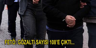 İzmir merkezli FETÖ'nün TSK yapılanması soruşturmasında 108 kişi gözaltına alındı