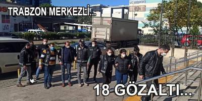 Trabzon merkezli 12 ilde 450 milyon liralık dolandırıcılık operasyonu: 18 gözaltı