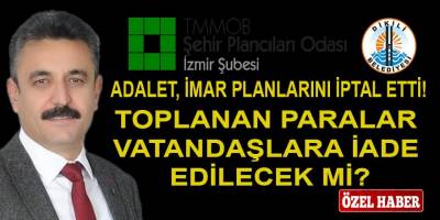 Yargı, Dikili belediyesi imar planlarını iptal etti! Vatandaşlardan toplanan paralar iade edilecek mi?