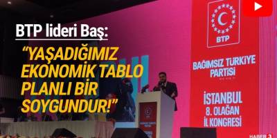 BTP Genel Başkanı Hüseyin Baş: Çiftçiye niçin imkanlarını seferber etmiyorsun?