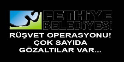 Son Dakika: CHP'li Fethiye belediyesine 'rüşvet' ve 'yolsuzluk' operasyonu...