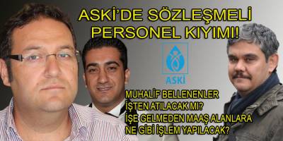 Aydın BŞB ASKİ'de sözleşmeli personel bilmecesi! Muhalif bellenenler işten atılacak mı?