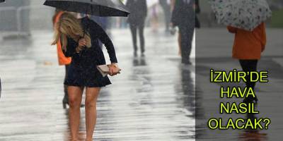 İzmir'de hava nasıl olacak?