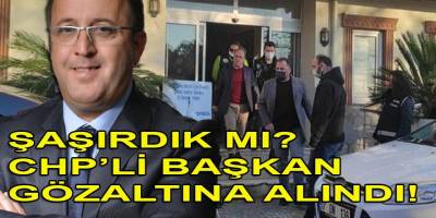 Şaşırdık mı? CHP'li Çanakkale'nin Küçükkuyu Belde Belediye Başkanı 'YOLSUZLUK'tan gözaltına alındı...
