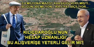 Soyer'in 10 yıl önce mazot takasında 3.4 milyona verdiği 42 dönümlük arazinin bugün ki değeri 300 milyon lira oldu!