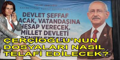 Kılıçdaroğlu, Çerçioğlu'nu yeniden milletvekili yaparak mı dosyalarını 'TELAFİ' edecek?