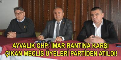 Ayvalık’ta CHP’den ihraç edilen 3 isim ilk kez konuştu