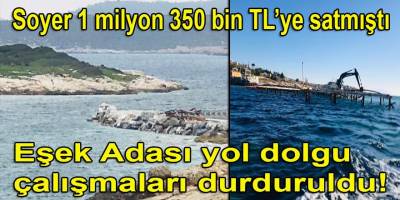 Eşek Adası dolgu çalışmaları yargıya taşındı!