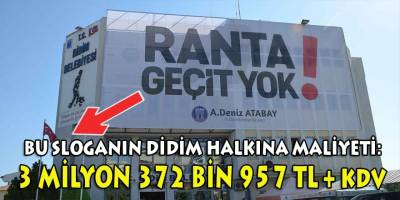 Didim Belediyesinin 3 rantçının defterini 4 milyon lira harcayarak dürdüğü ortaya çıktı!
