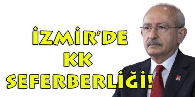 Olası 6'lı masanın CB adayı Kılıçdaroğlu için İzmir'de seferberlik!