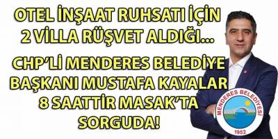 CHP'li Menderes belediye başkanı 8 saattir sorguda! Tutuklanacak mı?