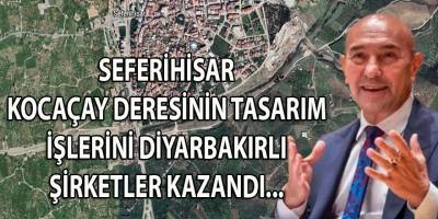 Seferihisar Kocaçay Deresinin 'Kentsel Tasarım' işleri Diyarbakırlı şirketlere teslim: 105 Milyon