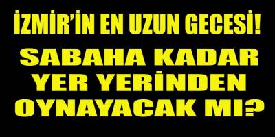 İZMİR'İN EN UZUN GECESİ! BAKALIM NELER OLACAK?