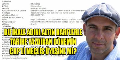 Bu ihale CHP'nin tarihine adını altın harflerle yazdıran dönemin meclis üyesine mi verildi?