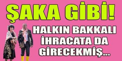 Vay canına! Halkın Bakkalı ihracata başlamadan batmış...