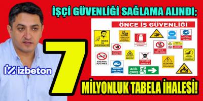 İZBETON Genel Müdürü Heval Savaş Kaya "önce çalışma güvenliği" dedi; 7 milyonluk tabela ihalesi gerçekleştirdi!