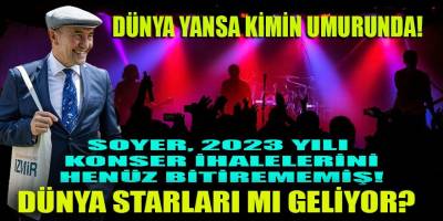 Soyer, 2023 yılı konser ihalelerini bitirememiş! Büyük ihale 20 Mart'a mı saklandı?