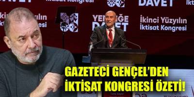 Gazeteci Gençel, İktisat Kongresi'nin çok başarılı geçtiğine dikkat çekti!