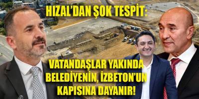 Hızal'dan şok Kentsel Dönüşüm tespiti: Vatandaşlar yakında belediyenin ve İZBETON'un kapısına dayanır!