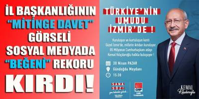 CHP İzmir Başkanlığının "mitinge davet" görseli, "beğeni" rekoru kırdı!