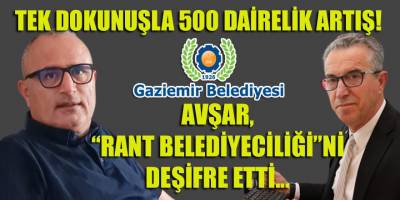 İzmir Gaziemir: "Rant belediyeciliği"nde son tango!