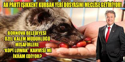 Ak Parti Bornova, Işıkkent Kurban yeri dosyasını meclise taşıyor! Özel Kalem kahveleri Endonezya'dan mı ithal ediyor?