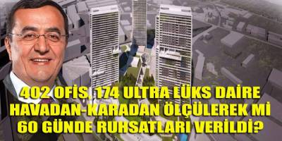 Konak belediyesi 402 ofisin, 174 ultra lüks dairenin ruhsatını 60 günde ölçüp, biçip vermiş!