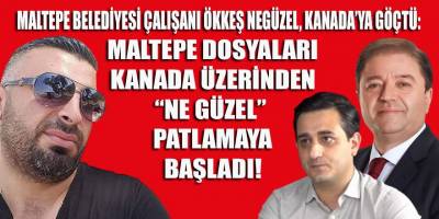 Maltepe belediyesi dosyaları, eski çalışan Ökkeş Negüzel tarafından Kanada üzerinden bir bir patlatılmaya başladı!