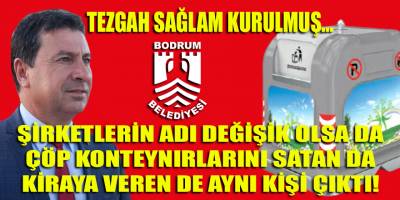 Bodrum belediyesine çöp konteynırlarını satan da kiralayan da aynı kişi çıktı!