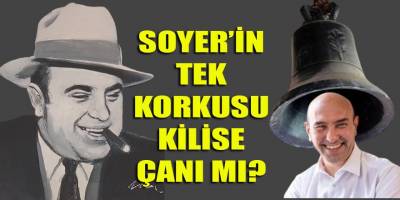 Soyer'in sonunu kilise çanı mı getiriyor?