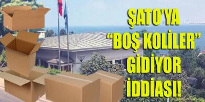Şato'ya "boş koliler" indiriliyor iddiası!