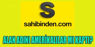 "sahibinden.com"un alan adını Amerikalılar mı kaptı? Siteye ulaşılamıyor...