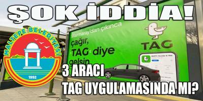 Maltepe belediyesinin kiralık 3 hizmet aracı "TAG" uygulamasında mı çalışıyor?