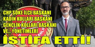 Söke CHP'nin içi boşaldı! İlçe, Kadın ve Gençlik Kolları Başkanları yönetimleriyle birlikte istifa etti...