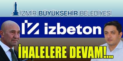İzBB-İZBETON arasındaki ihale trafiği bu yılda kesintisiz devam ediyor!