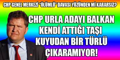 CHP'nin Urla adayı Selçuk Balkan debelendikçe batıyor!