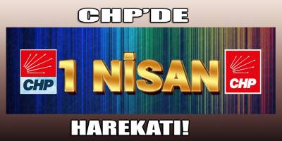 Y-CHP'liler erken kıpırdandı! "1 Nisan Harekatı" başladı...
