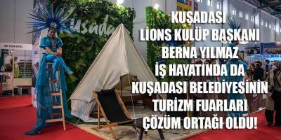 En başarılı Lionscu Kuşadası'ndan çıktı! Kuşadası belediyesinin yurtdışı fuar organizasyon ihalelerini aldı...