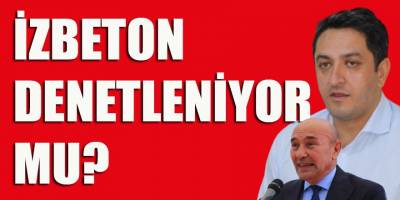 İZBETON: Bağımsız Denetçiler bu ihalelerdeki güzellikleri görebilecek mi?