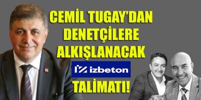 Cemil Tugay'dan İZBETON Denetçilerine: "Bulduklarınızı bana getirmeden savcılığa bildiriniz!"