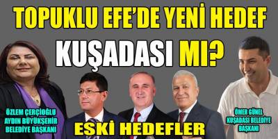 Topuklu Efe'nin bu dönem 1. savaş cephesi Kuşadası ve başkanı Ömer Günel mi?