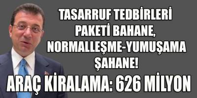 İmamoğlu, siyaset normalleşip yumuşayınca Tasarruf Tedbirleri Paketini deldi: 626 Milyon