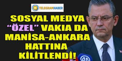 "Özel" vakıa da sosyal medya Manisa-Ankara hattında sallandı!