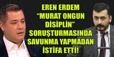 Eren Erdem, Murat Ongun Disiplin soruşturmasında savunma yapmadan CHP'den istifa etti!!
