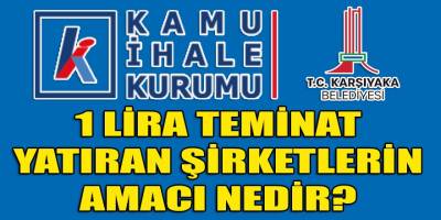 Karşıyaka belediyesinin ihalesine "1 TL" teminat yatırarak katılan 6 şirketin amaçları nedir?