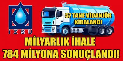 İZSU'nun 1.034 Milyarlık 57 vidanjör kiralama ihalesi 4 parçada 653 Milyona sonuçlandı!