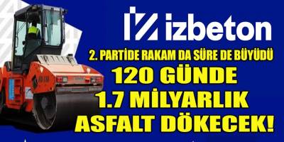 İZBETON rekora koşuyor! İzmir'in yollarına 120 günde 1.7 milyarlık asfalt serecek...