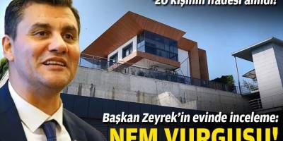 Başkan Zeyrek’in evinde inceleme: Nem vurgusu!