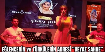 EĞLENCENİN VE TÜRKÜLERİN ADRESİ: BEYAZ SAHNE