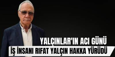 İzmir’in Sevilen İş İnsanı Rıfat Yalçın Hayatını Kaybetti